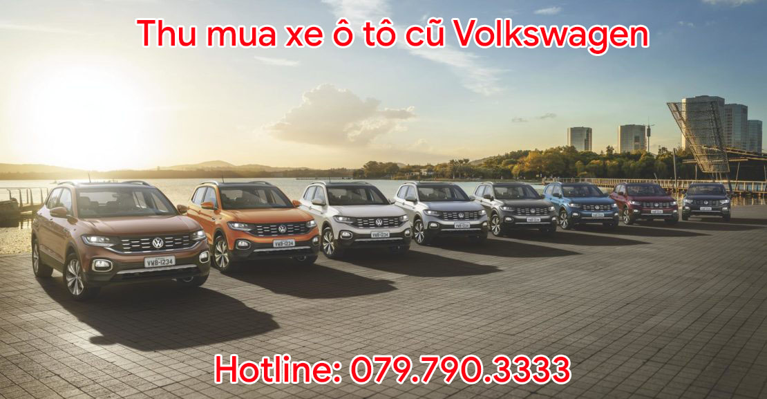 Thu mua xe ô tô cũ Volkswagen giá cao gọi Hotline:0797903333